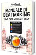 Manuale di Beatmaking. Come fare musica in casa