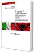 Una pace necessaria: I rapporti italiano-albanesi nella prima fase della Guerra fredda