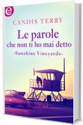 Le parole che non ti ho mai detto (eLit) (Sunshine Creek Vineyards Vol. 2)