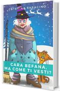 Cara Befana, ma come ti vesti?