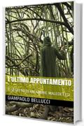 L'ULTIMO APPUNTAMENTO: IL SEGRETO DI UN AMORE MALEDETTO (THRILLER Vol. 13)