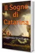 Il Sogno di Catarina: Leggenda brasiliana