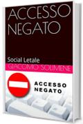 ACCESSO NEGATO: Social Letale