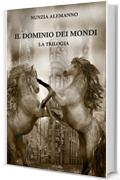 Il Dominio dei Mondi - THE GOLDEN EDITION: LA TRILOGIA