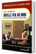 Novelle per un anno. (Vol I) Scialle nero. La vita nuda. La rallegrata.  L’uomo solo. La mosca (I Grandi Classici della Letteratura Italiana Vol. 26)