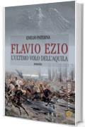 Flavio Ezio. L'ultimo volo dell'aquila: L’ultimo volo dell’aquila