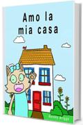 Amo la mia casa: Libro illustrato per bambini – Edizione Italiana (Rosie Cat)