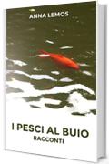 I pesci al buio: Racconti