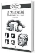 Arte e Tecnica del Disegno - 6 - Il chiaroscuro