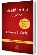 Scaldami il cuore (Seductive Nights Series Vol. 4)