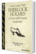 Sherlock Holmes e il caso dell'errante esasperato (Sherlockiana)