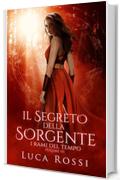 Il Segreto della Sorgente (I Rami del Tempo Vol. 3)