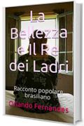 La Bellezza e Il Re dei Ladri: Racconto popolare brasiliano