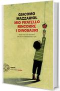 Mio fratello rincorre i dinosauri: Storia mia e di Giovanni che ha un cromosoma in più (Einaudi. Stile libero extra)