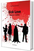 Sick love: Amore malato