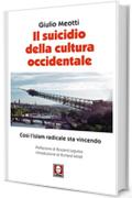 Il suicidio della cultura occidentale: Così l'islam radicale sta vincendo