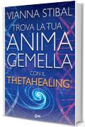 Trova la tua anima gemella con il Theta Healing