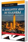 Il bibliotecario di via Gorki: Un'altra indagine di Galeazzo Trebbi