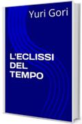 L'ECLISSI DEL TEMPO