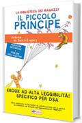 Il Piccolo Principe : Ediz. integrale, illustrata ed alta leggibilità specifico per DSA