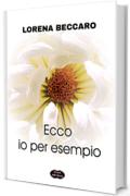 Ecco io per esempio (Giallo Grano Vol. 3)