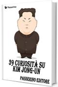 39 curiosità su Kim Jong-Un