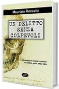 Un delitto senza colpevoli: L'antropologia di Cesare Lombroso tra crimine, genio, arte e follia (Blu Oltremare Vol. 1)