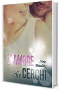 L'amore che cerchi (La serie del rischio 2.0 Vol. 1)