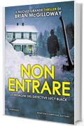 Non entrare (Le indagini del detective Lucy Black Vol. 3)