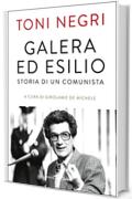 Galera ed esilio: Storia di un comunista