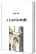 La memoria corretta: Raccolta di poesie (narrativa Vol. 2)