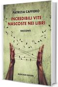 Incredibili vite nascoste nei libri