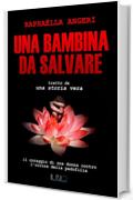 UNA BAMBINA DA SALVARE: IL CORAGGIO DI UNA DONNA CONTRO L'ORRORE DELLA PEDOFILIA.........