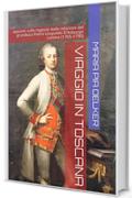 Viaggio in Toscana: appunti sulla regione dalle relazioni del granduca Pietro Leopoldo D'Asburgo Lorena (1765-1790)