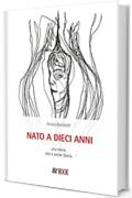 Nato a 10 anni. Una storia che è anche Storia