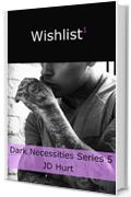 Wishlist 1 (Dark Necessities Series Vol. 5)