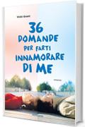 36 domande per farti innamorare di me