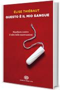 Questo è il mio sangue: Manifesto contro il tabú delle mestruazioni (Super ET. Opera viva)