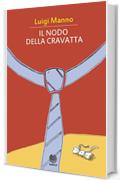 Il nodo della cravatta (Racconti lunghi e brevi Vol. 1)