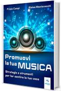 Promuovi la tua musica: Strategie e strumenti per far sentire la tua voce