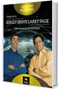 Sergey Brin e Larry Page. Gli inventori di Google