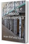 I tipi di criminali e la loro pericolosità