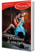 La fortuna di una lady (I Romanzi Passione) (Rules for the Reckless (versione italiana) Vol. 4)