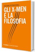 Gli X-Men e la filosofia (La fumetteria)