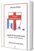 PAGINE DEMOCRISTIANE: orgoglio di una grande storia idee, uomini, vicende, testimonianze