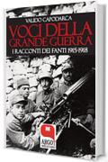 Voci della Grande Guerra: I racconti dei fanti 1915-1918