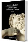 L'ultima notte di Antonio Canova