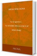 Io, la guerra e..."IL VENTRE DELLA VACCA": 1943-1946