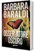 Osservatore oscuro (Aurora Scalviati, profiler del buio Vol. 2)