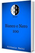 Bianco e Nero 100